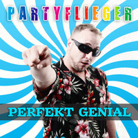 Partyflieger - Perfekt Genial