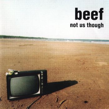 Beef - Not Us Though