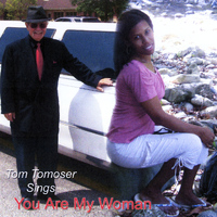 Tom Tomoser - You Are My Woman