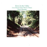 Nick Marino - Down in the Valley (Live Room Solos-Mom's Piano)