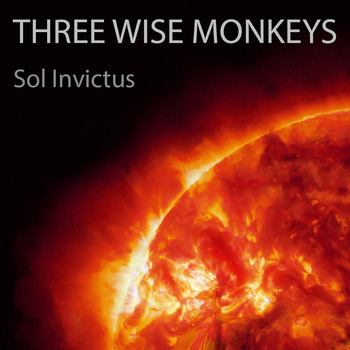 Three Wise Monkeys - Sol Invictus