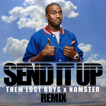 Kanye West - Send It Up (Them Lost Boys X Nomster Remix)
