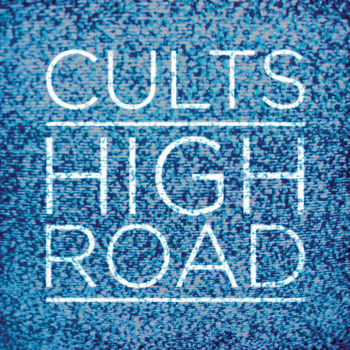 Cults - High Road