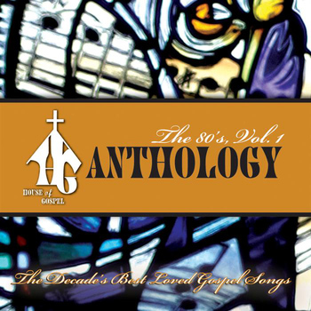 Various Artists - House Of Gospel Anthology - The 80'S Volume 1
