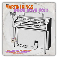 Martini Kings - Bossa Nova Go!!!