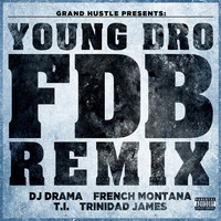 Young Dro - FDB (Remix) [feat. DJ Drama, French Montana, T.I. and Trinidad James] - Single (Explicit)