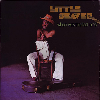 Little Beaver - When Was the Last Time
