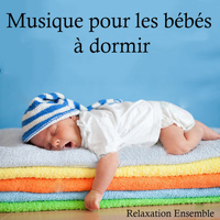 Relaxation Ensemble - Musique pour les bébés à dormir