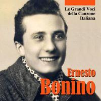 Ernesto Bonino - Le grandi voci della canzone Italiana - Ernesto Bonino
