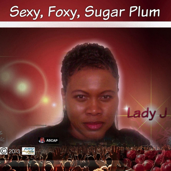 Lady J - Sexy, Foxy, Sugar Plum
