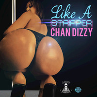 Chan Dizzy - Like a Stripper - Single