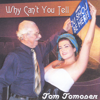 Tom Tomoser - Why Can't You Tell