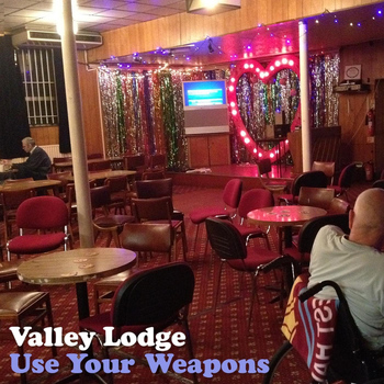 Valley Lodge - Use Your Weapons