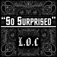 L.O.C - So Surprised