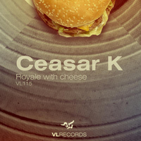 Ceasar K - Royale With Cheese