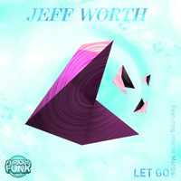 Jeff Worth - Let Go