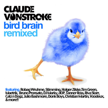 Claude Vonstroke - Bird Brain (Remixed)