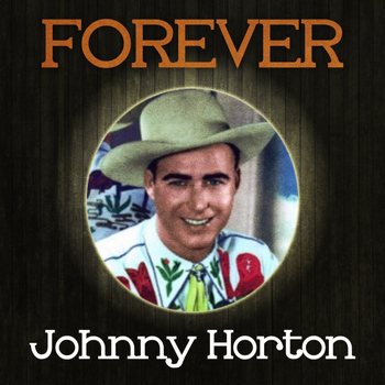 Johnny Horton - Forever Johnny Horton