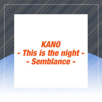 Kano - This Is the Night/semblance