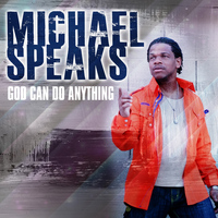 Michael Speaks - God Can Do Anything