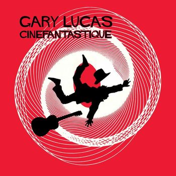 Gary Lucas - Cinefantastique