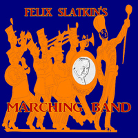 Felix Slatkin - Felix Slatkin's Marching Band