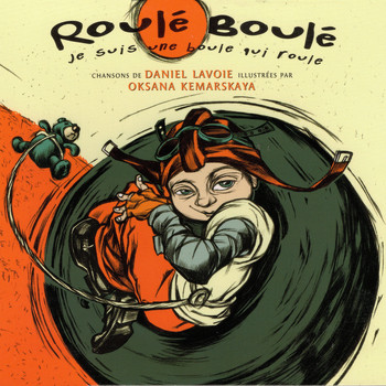 Daniel Lavoie / - Roulé-Boulé: Je suis une boule qui roule