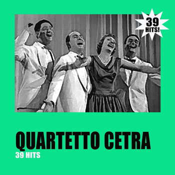 Quartetto Cetra - 39 Hits