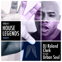 DJ Roland Clark - House Legends: DJ Roland Clark Presents Urban Soul