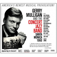 Gerry Mulligan & Concert Jazz Band - Gerry Mulligan and the Concert Jazz Band. Santa Monica 1960.