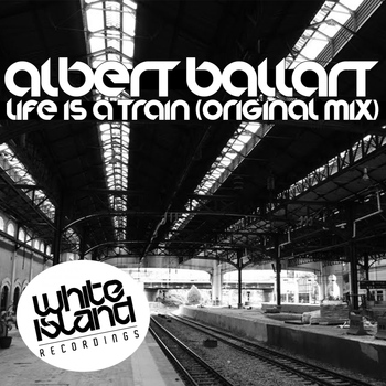 Albert Ballart - Life Is A Train