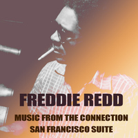 Freddie Redd - Freddie Redd: Music From The Connection/San Francisco Suite