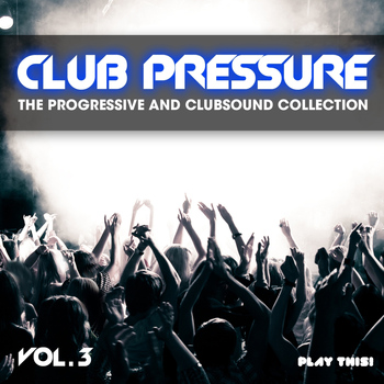 Various Artists - Club Pressure, Vol. 3 (The Progressive and Clubsound Collection)
