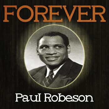 Paul Robeson - Forever Paul Robeson