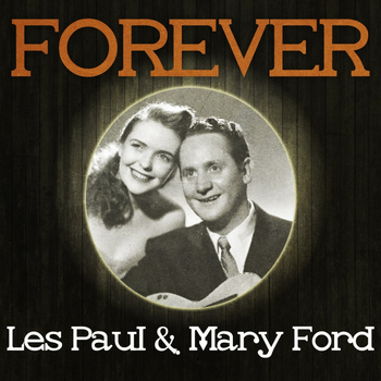 Les Paul & Mary Ford - Forever Les Paul & Mary Ford