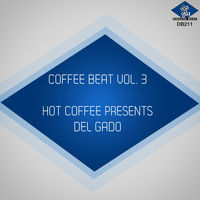 Del Gado - Coffee Beat, Vol. 3 (Hot Coffee presents Del Gado)