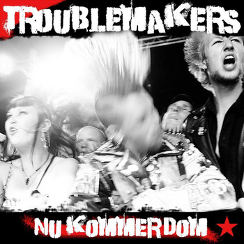 Troublemakers - Nu Kommer Dom