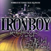 Iron Boy - Lead, Follow or Get the Hell Out of the Way