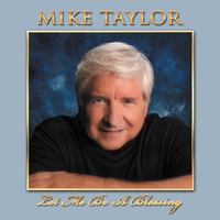 Mike Taylor - Let Me Be a Blessing