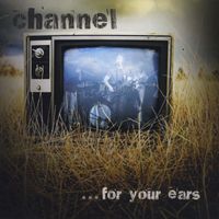 Channel - ...For Your Ears (Explicit)