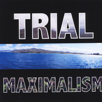 Maximalism - Trial