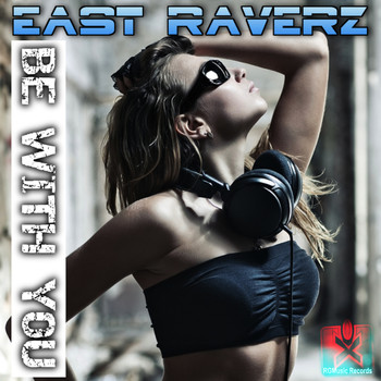 East Raverz - Be With You