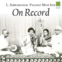 L. Subramaniam - On Record (feat. Palghat Mani Iyer)