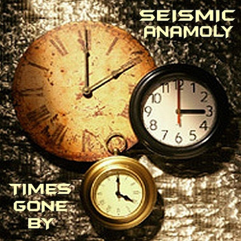 Seismic Anamoly - Times Gone By