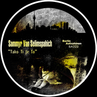 Sammyr Van Selimspahich - Tako Ti Je To