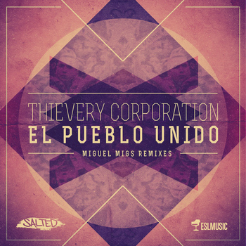Thievery Corporation - El Pueblo Unido (Miguel Migs Remixes)