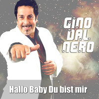 Gino Dal Nero - Hallo Baby du bist mir (Io te voglio tanto bene)