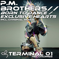 P.M.Brothers - Born To Dance / Exclusive Hearts