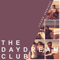 The Daydream Club - Found (Remixed)