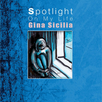 Gina Sicilia - Spotlight On My Life